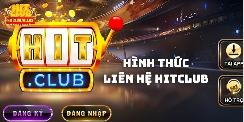 Các hình thức Liên hệ Hitclub tư vấn tiện lợi cho bạn chọn lựa