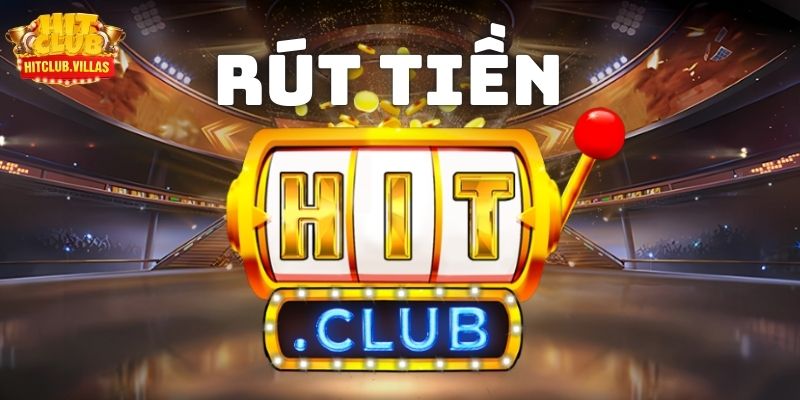 Những lưu ý khi tham gia rút tiền Hitclub